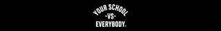Your School Vs Everybody